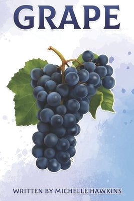 Grape: Fun Facts on Fruits and Vegetables 49 by Hawkins, Michelle