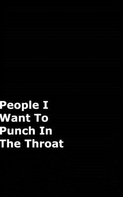 People I Want To Punch In The Throat by Journals, June Bug