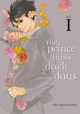 The Prince in His Dark Days, Volume 1 by Yamanaka, Hico