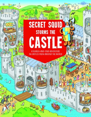 Secret Squid Storms the Castle: A Seach-In-Find Adventure in Castles from Around the World by Tomato, Hungry