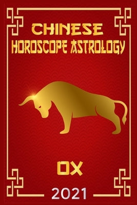 Chinese Horoscope & Astrology 2021: Fortune and Personality for Year of the Ox 2021 by Shui, Zhouyi Feng