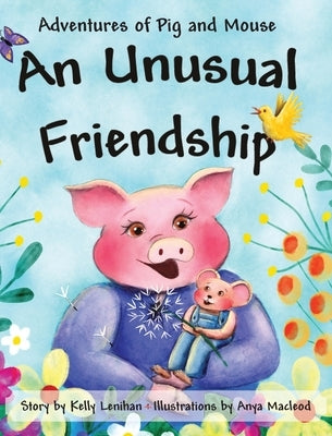 Adventures of Pig and Mouse: An Unusual Friendship by Lenihan, Kelly