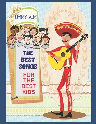 The Best Songs for the Best Kids: Learning Into Fun by A. M., Emmy