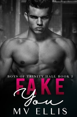 Fake You: An enemies to lovers college bully romance by Ellis, Mv