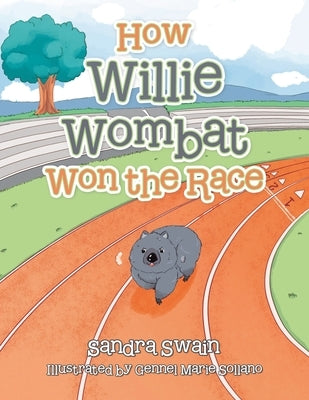 How Willie Wombat Won the Race by Swain, Sandra