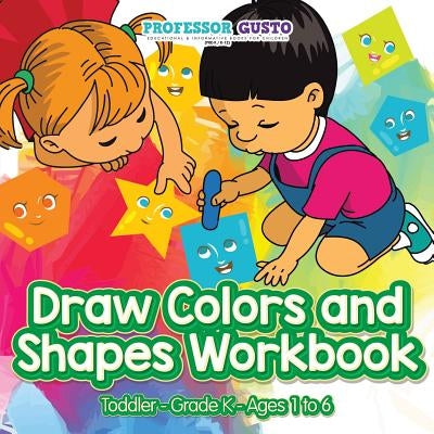 Draw Colors and Shapes Workbook - Toddler-Grade K - Ages 1 to 6 by Gusto