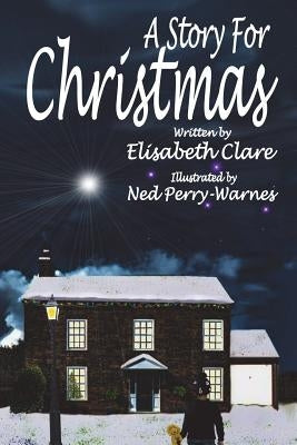 A Story For Christmas by Clare, Elisabeth