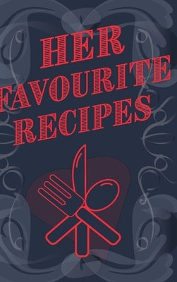 Her Favourite Recipes - Add Your Own Recipe Book by Mantablast