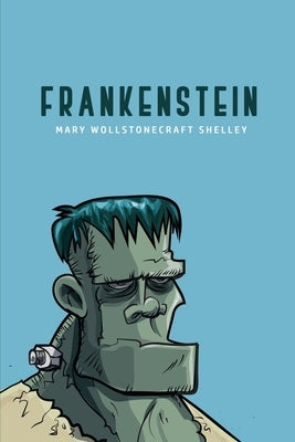 Frankenstein by Shelley, Mary Wollstonecraft