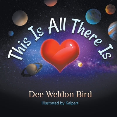 This Is All There Is by Bird, Dee Weldon