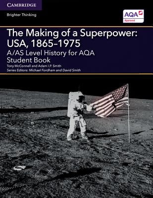 A/As Level History for Aqa the Making of a Superpower: Usa, 1865-1975 Student Book by McConnell, Tony