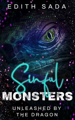 Sinful Monsters: Unleashed By The Dragon - A Dark Monster Romance Novella by Sada, Edith