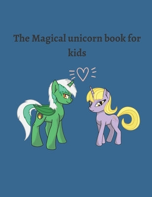 The Magical unicorn book for kids: 8.5 x 11 in (21.59 x 27.94 cm) 60 pages, Unicorn Coloring for Kids, Happiness unicorn Book for Women. by Edition, Be Happy