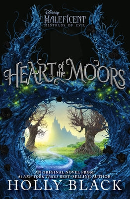 Heart of the Moors: An Original Maleficent: Mistress of Evil Novel by Black, Holly