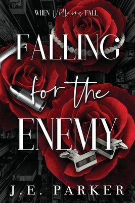 Falling for the Enemy by Parker, J. E.