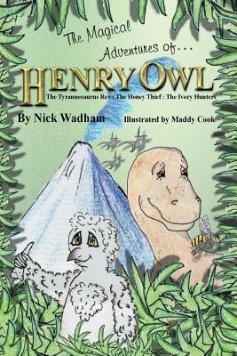 The Magical Adventures of Henry Owl by Wadham, Nick