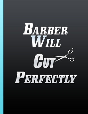 Barber Will Cut Perfectly: Barber Appointment Book By Hour Appointment Book for Salons Large Format by Projects, Various