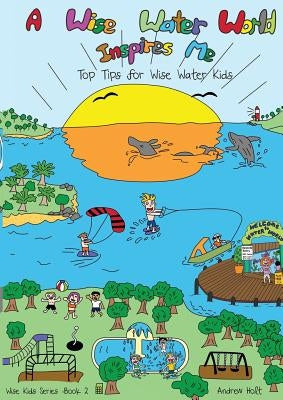 A Wise Water World Inspires Me: Workbook by Holt, Andrew