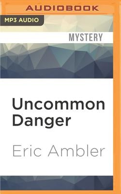 Uncommon Danger by Ambler, Eric