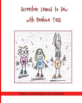 Screecher Learns to Sew with Beehive Tess: A Krazy Eye Story by Buckland, Chris