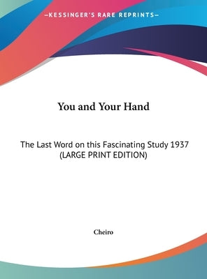 You and Your Hand: The Last Word on This Fascinating Study 1937 by Cheiro