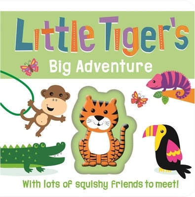 Little Tiger's Big Adventure: Touch and Feel Squishy Book by Igloobooks