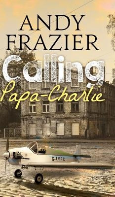 Calling Papa-Charlie by Andy Frazier