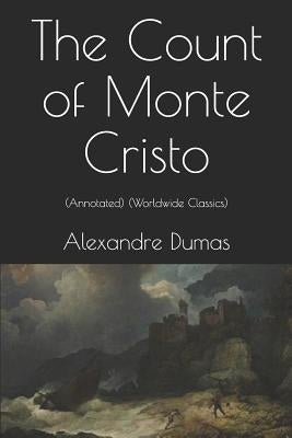 The Count of Monte Cristo: (Annotated) (Worldwide Classics) (Complete Special Edition) by Dumas, Alexandre