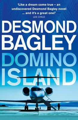 Domino Island: The Unpublished Thriller by the Master of the Genre by Bagley, Desmond