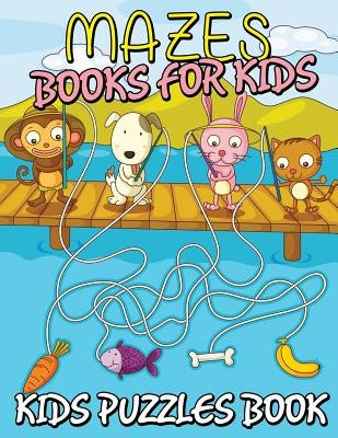 Mazes Books for Kids (Kids Puzzles Book) by Speedy Publishing LLC