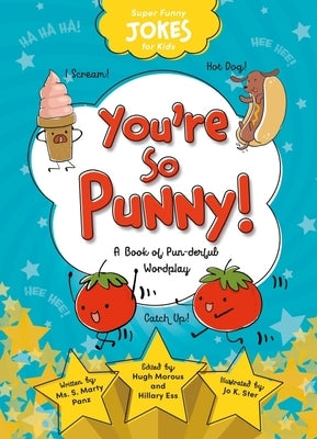 Super Funny Jokes for Kids: You're So Punny! by Sequoia Kids Media