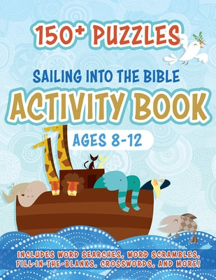 Sailing Into the Bible Activity Book: 150+ Puzzles for Ages 8-12 by Whitaker Playhouse