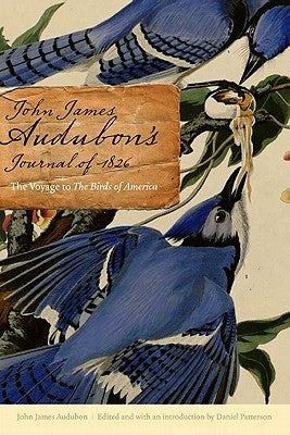 John James Audubon's Journal of 1826: The Voyage to the Birds of America by Audubon, John James