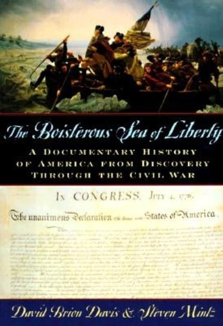 The Boisterous Sea of Liberty: A Documentary History of America from Discovery Through the Civil War by Davis, David Brion
