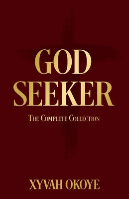 God Seeker: The Complete Collection by Okoye, Xyvah