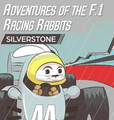 Adventures Of The F.1 Racing Rabbits Silverstone by MacDonald, Paul