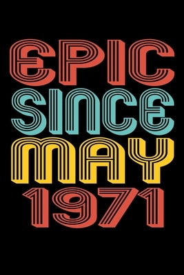 Epic Since May 1971: Perfect Birthday Gift for 49 Year Old Men and Women by Publishing, Susan Gusman