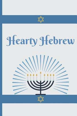 Hearty Hebrew: Be Proud of Your Heritage with This Fun Jewish Themed Notebook! by Shlomo Journals