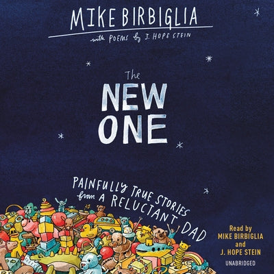 The New One: Painfully True Stories from a Reluctant Dad by Birbiglia, Mike