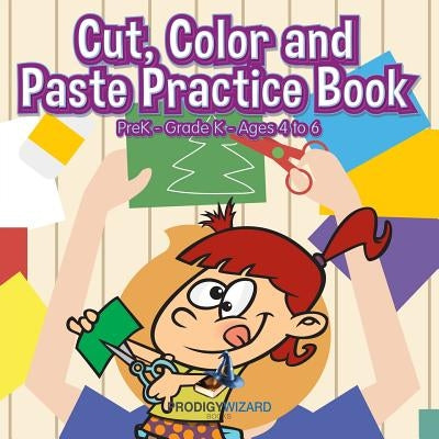 Cut, Color and Paste Practice Book PreK-Grade K - Ages 4 to 6 by Prodigy