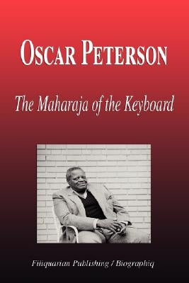 Oscar Peterson - The Maharaja of the Keyboard (Biography) by Biographiq