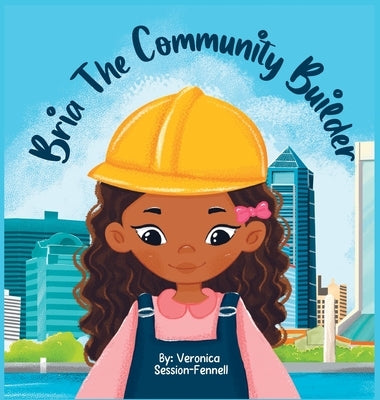 Bria The Community Builder by Session-Fennell, Veronica