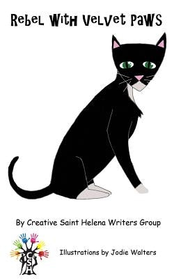 Rebel with Velvet Paws by Creative Saint Helena Writers Group