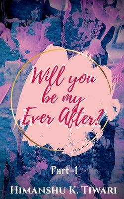 Will you be my Ever After ? by Tiwari, Himanshu