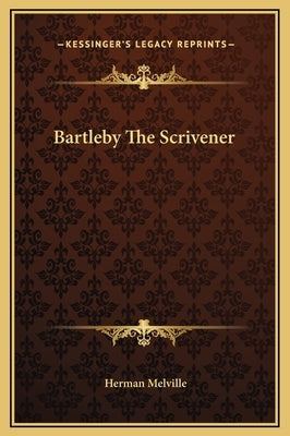 Bartleby the Scrivener by Melville, Herman
