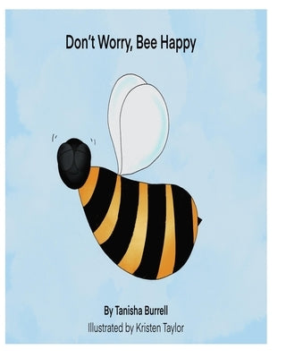 Don't Worry, BEE Happy! by Taylor, Kristen