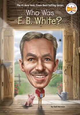 Who Was E. B. White? by Herman, Gail