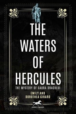 The Waters of Hercules: The Mystery of Gaura Dracului by Cho, Phoebe