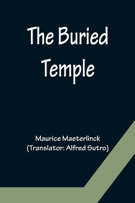 The Buried Temple by Maeterlinck, Maurice