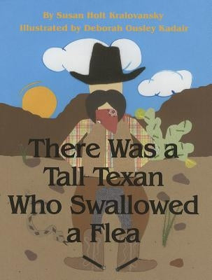 There Was a Tall Texan Who Swallowed a Flea by Kralovansky, Susan